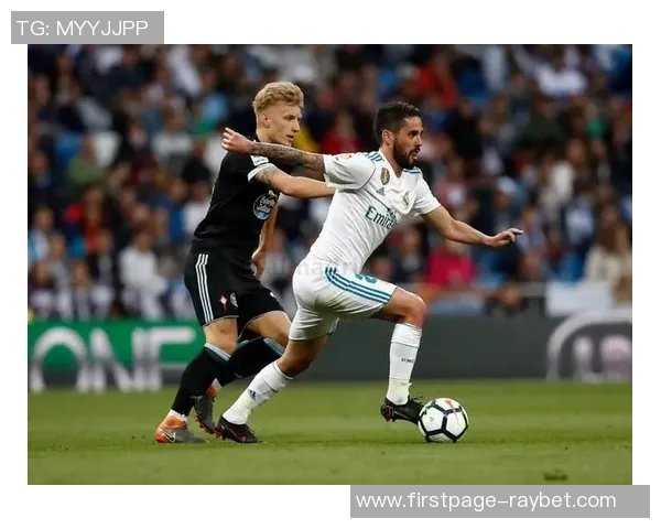 塞尔塔对阵皇马精彩直播分析及赛前预测全攻略 塞尔塔对阵皇马精彩直播分析及赛前预测全攻略