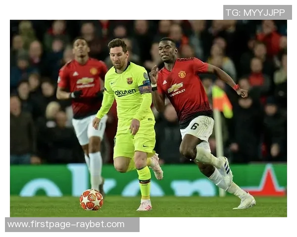 巴萨与曼联激情对决360直播全程回顾与精彩分析